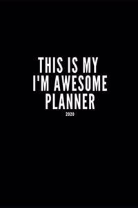 This Is My I'm Awesome Planner 2020