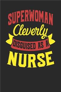 Superwoman Cleverly Disguised As A Nurse