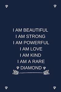 I Am Beautiful I Am Strong I Am Powerful I Am Love I Am Kind I Am A Rare Diamond