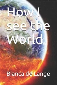 How I see the World