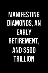 Manifesting Diamonds An Early Retirement And 500 Trillion