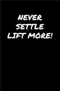 Never Settle Lift More