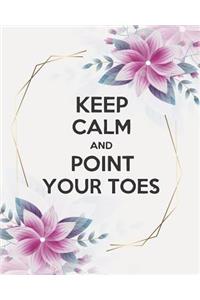 Keep Calm And Point Your Toes