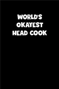 World's Okayest Head Cook Notebook - Head Cook Diary - Head Cook Journal - Funny Gift for Head Cook