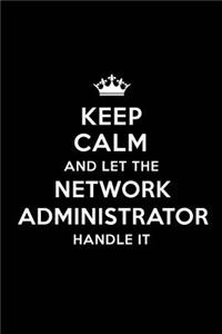Keep Calm and Let the Network Administrator Handle It