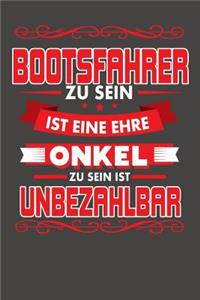 Bootsfahrer Zu Sein Ist Eine Ehre - Onkel Zu Sein Ist Unbezahlbar