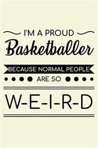 I'm A Proud Basketballer Because Normal People Are So Weird