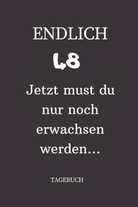 ENDLICH 48 Jetzt must du nur noch erwachsen werden TAGEBUCH: A5 I Lustiges Geschenk zum 48 Geburtstag I Liniert I 120 Seiten 6x9 Tagebuch I Reisetagbuch I Skizzenbuch I Geschenkidee