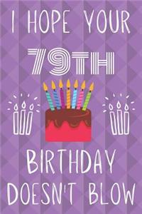 I Hope Your 79th Birthday Doesn't Blow