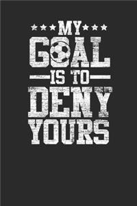 My Goal Is To Deny Yours