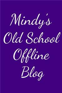 Mindy's Old School Offline Blog