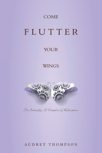 Come Flutter Your Wings