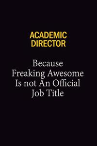 Academic Director Because Freaking Awesome Is Not An Official Job Title