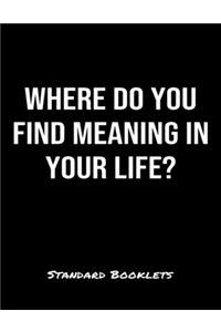 Where Do You Find Meaning In Your Life?