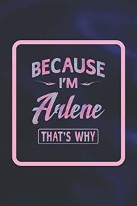 Because I'm Arlene That's Why