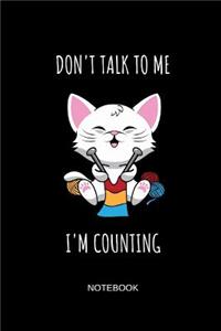 Don't Talk to Me I'm Counting Notebook