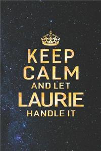 Keep Calm and Let Laurie Handle It