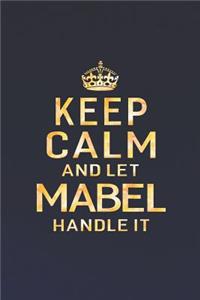 Keep Calm and Let Mabel Handle It