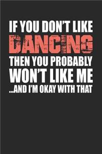 If You Don't Like Dancing Then You Probably Won't Like Me...and I'm Okay with That