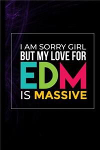 I Am Sorry Girl But My Love For EDM Is Massive