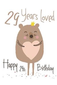 Happy 29th Birthday: 29 Years Loved, Lovable Bear Designed Birthday Book That Can be Used as a Journal or Notebook. Better Than a Birthday Card!