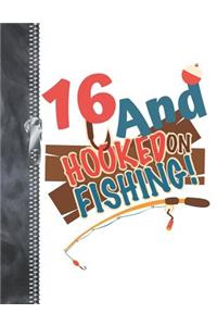 16 And Hooked On Fishing
