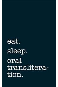 eat. sleep. oral transliteration. - Lined Notebook