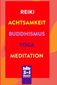 Reiki - Achtsamkeit - Buddhismus - Yoga - Meditation