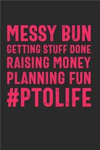 Messy Bun Getting Stuff Done PTOLIFE#: Funny Quote Raising Money Planning Fun Notebook for Mom PTO Volunteers School (Journal, Diary)