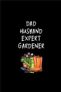 Dad Husband Expert Gardener