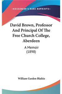 David Brown, Professor And Principal Of The Free Church College, Aberdeen