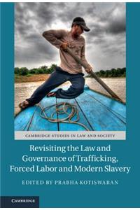 Revisiting the Law and Governance of Trafficking, Forced Labor and Modern Slavery