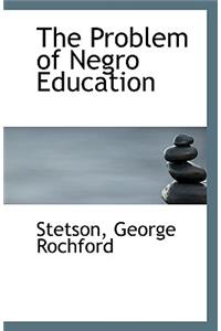 The Problem of Negro Education