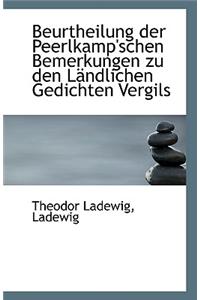 Beurtheilung Der Peerlkamp'schen Bemerkungen Zu Den Landlichen Gedichten Vergils