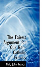 The Fairest Argument for Our Non-Catholic Friends