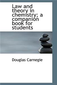 Law and Theory in Chemistry; A Companion Book for Students