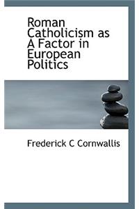 Roman Catholicism as a Factor in European Politics