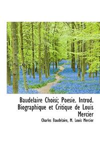 Baudelaire Choisi; Poesie. Introd. Biographique Et Critique de Louis Mercier