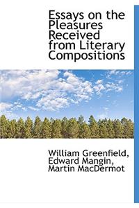 Essays on the Pleasures Received from Literary Compositions