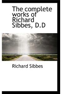 The Complete Works of Richard Sibbes, D.D