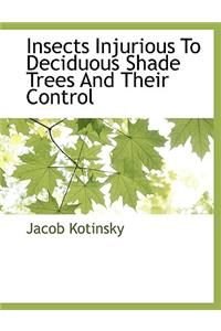 Insects Injurious to Deciduous Shade Trees and Their Control