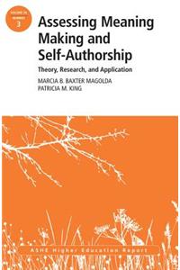 Assessing Meaning Making and Self-Authorship: Theory, Research, and Application