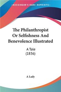 Philanthropist Or Selfishness And Benevolence Illustrated