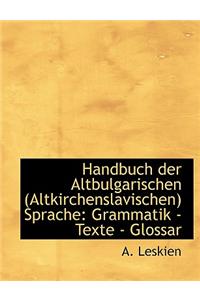 Handbuch Der Altbulgarischen (Altkirchenslavischen) Sprache