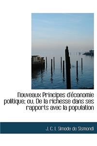 Nouveaux Principes D'Economie Politique; Ou, de la Richesse Dans Ses Rapports Avec La Population