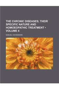 The Chronic Diseases (Volume 4); Their Specific Nature and Homoeopathic Treatment