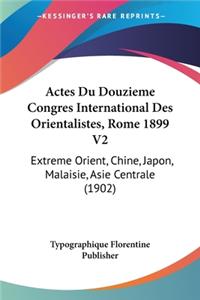 Actes Du Douzieme Congres International Des Orientalistes, Rome 1899 V2