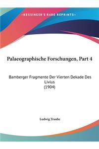 Palaeographische Forschungen, Part 4: Bamberger Fragmente Der Vierten Dekade Des Livius (1904)