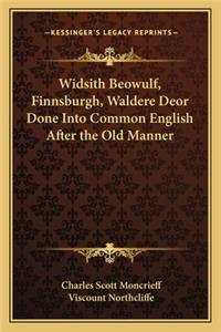Widsith Beowulf, Finnsburgh, Waldere Deor Done Into Common English After the Old Manner