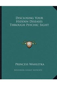 Disclosing Your Hidden Diseases Through Psychic Sight